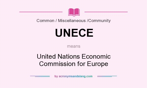 What does UNECE mean? It stands for United Nations Economic Commission for Europe