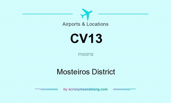 What does CV13 mean? It stands for Mosteiros District