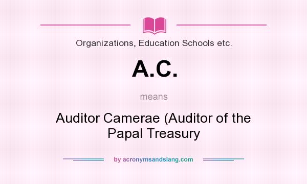 What does A.C. mean? It stands for Auditor Camerae (Auditor of the Papal Treasury