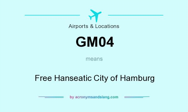 What does GM04 mean? It stands for Free Hanseatic City of Hamburg