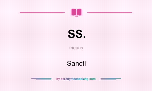 What does SS. mean? It stands for Sancti