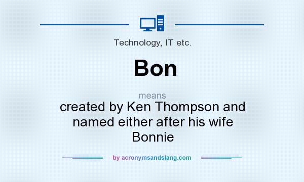 What does Bon mean? It stands for created by Ken Thompson and named either after his wife Bonnie