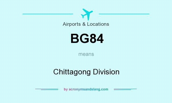 What does BG84 mean? It stands for Chittagong Division
