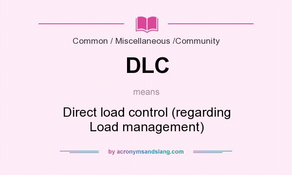 What does DLC mean? It stands for Direct load control (regarding Load management)
