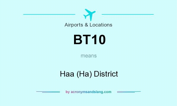 What does BT10 mean? It stands for Haa (Ha) District