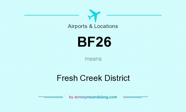 What does BF26 mean? It stands for Fresh Creek District