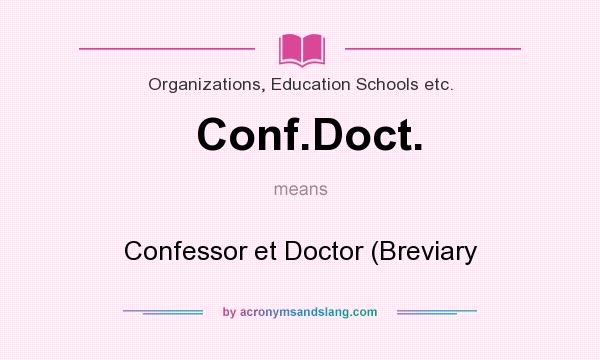 What does Conf.Doct. mean? It stands for Confessor et Doctor (Breviary