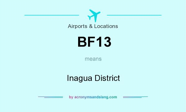 What does BF13 mean? It stands for Inagua District