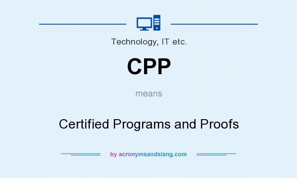 What does CPP mean? It stands for Certified Programs and Proofs