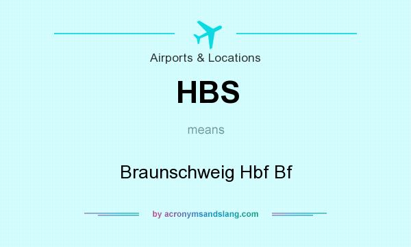 What does HBS mean? It stands for Braunschweig Hbf Bf