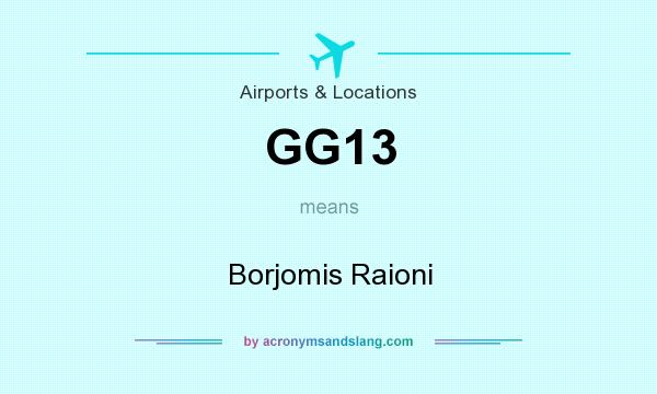 What does GG13 mean? It stands for Borjomis Raioni