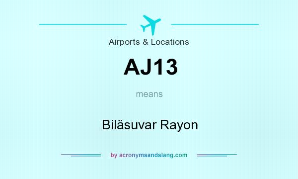 What does AJ13 mean? It stands for Biläsuvar Rayon