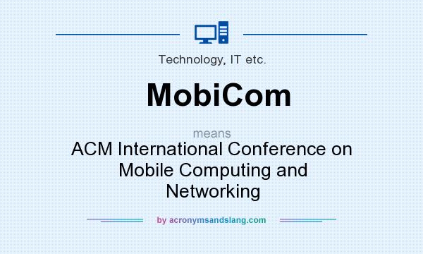 What does MobiCom mean? It stands for ACM International Conference on Mobile Computing and Networking