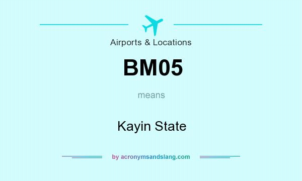What does BM05 mean? It stands for Kayin State