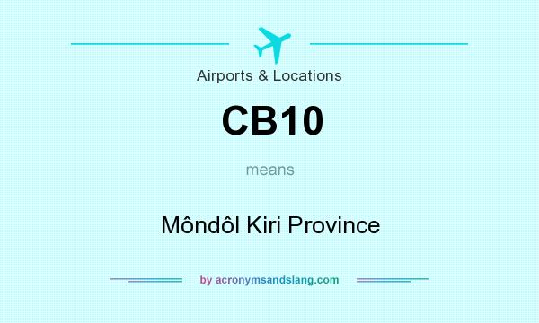 What does CB10 mean? It stands for Môndôl Kiri Province