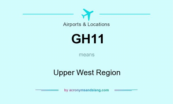 What does GH11 mean? It stands for Upper West Region