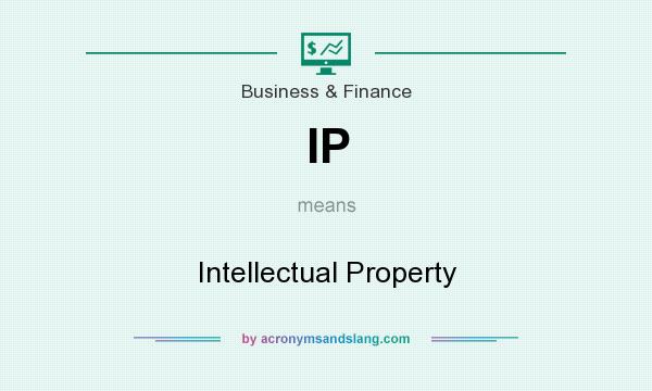 What does IP mean? It stands for Intellectual Property