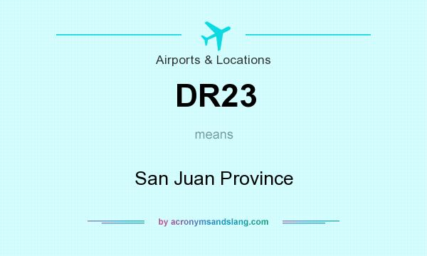 What does DR23 mean? It stands for San Juan Province