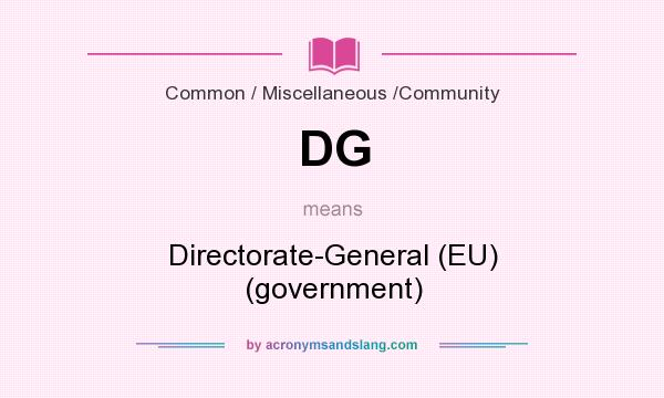 What does DG mean? It stands for Directorate-General (EU) (government)