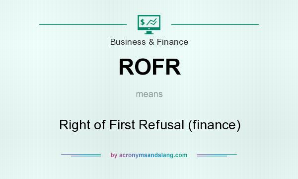 What does ROFR mean? It stands for Right of First Refusal (finance)
