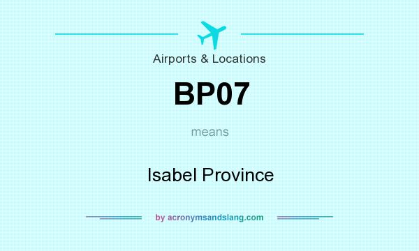 What does BP07 mean? It stands for Isabel Province