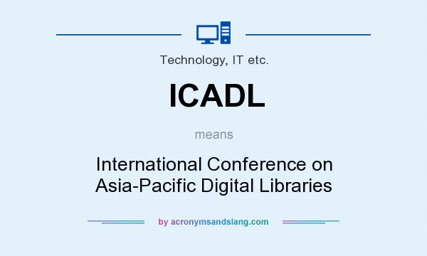 What does ICADL mean? It stands for International Conference on Asia-Pacific Digital Libraries