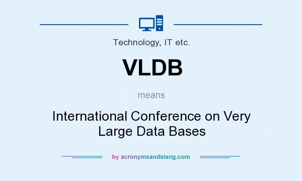 What does VLDB mean? It stands for International Conference on Very Large Data Bases