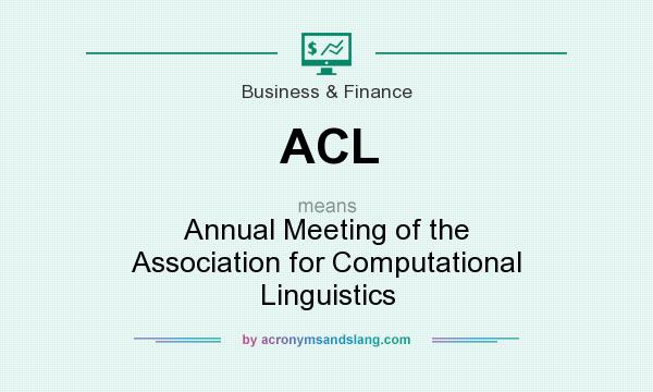 What does ACL mean? It stands for Annual Meeting of the Association for Computational Linguistics