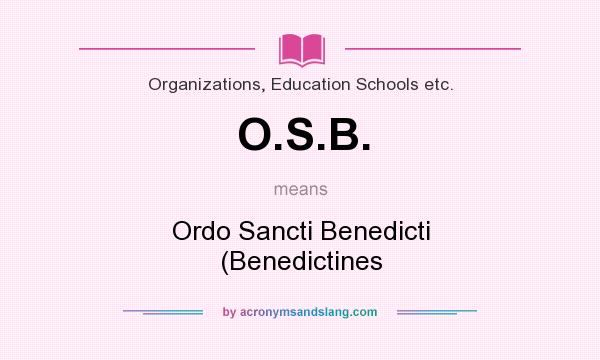 What does O.S.B. mean? It stands for Ordo Sancti Benedicti (Benedictines