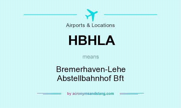 What does HBHLA mean? It stands for Bremerhaven-Lehe Abstellbahnhof Bft
