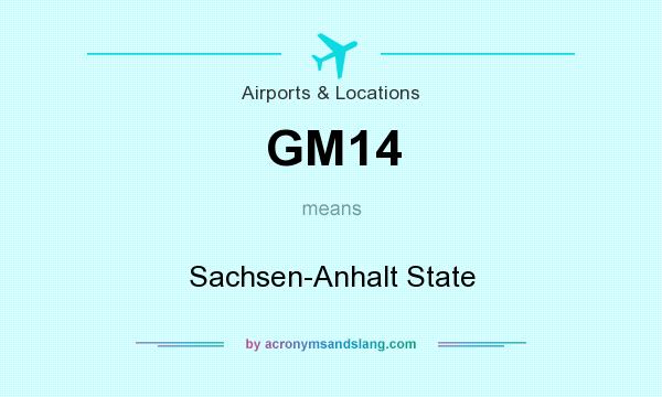 What does GM14 mean? It stands for Sachsen-Anhalt State
