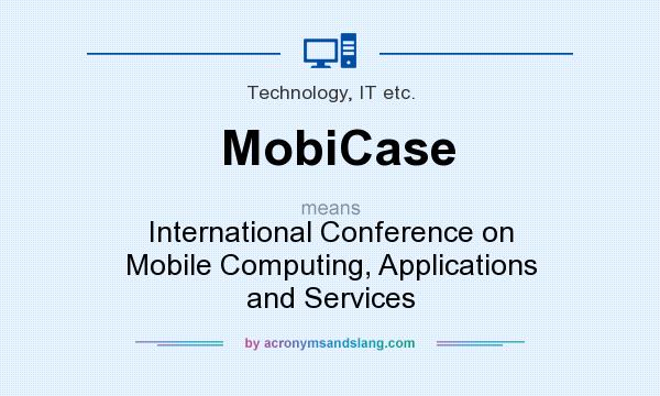What does MobiCase mean? It stands for International Conference on Mobile Computing, Applications and Services