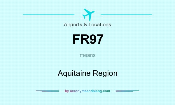 What does FR97 mean? It stands for Aquitaine Region