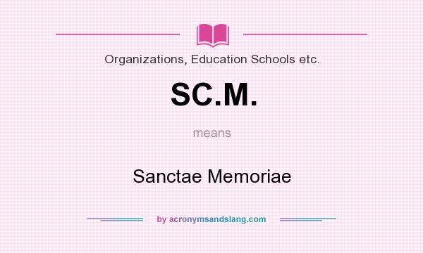 What does SC.M. mean? It stands for Sanctae Memoriae