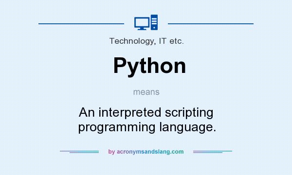 What does Python mean? It stands for An interpreted scripting programming language.