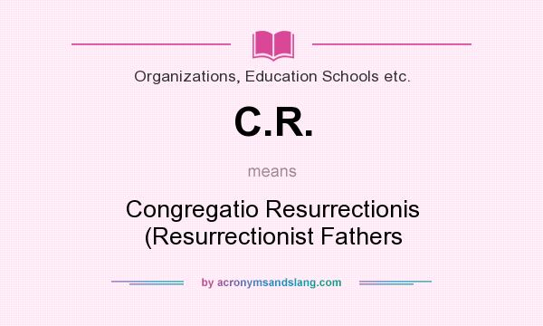 What does C.R. mean? It stands for Congregatio Resurrectionis (Resurrectionist Fathers