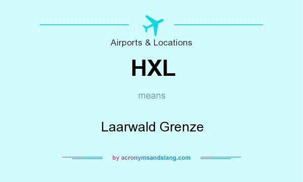 What does HXL mean? It stands for Laarwald Grenze