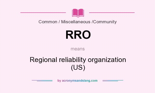 What does RRO mean? It stands for Regional reliability organization (US)