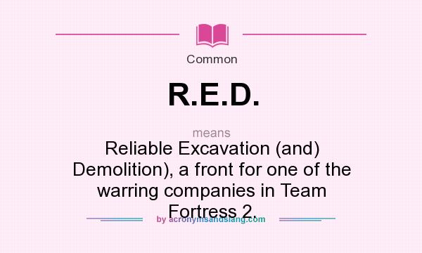 What Does R E D Mean Definition Of R E D R E D Stands For Reliable Excavation and 