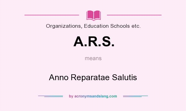 What does A.R.S. mean? It stands for Anno Reparatae Salutis