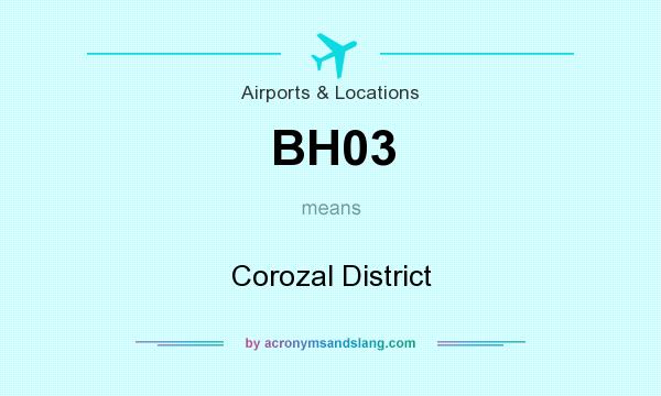 What does BH03 mean? It stands for Corozal District