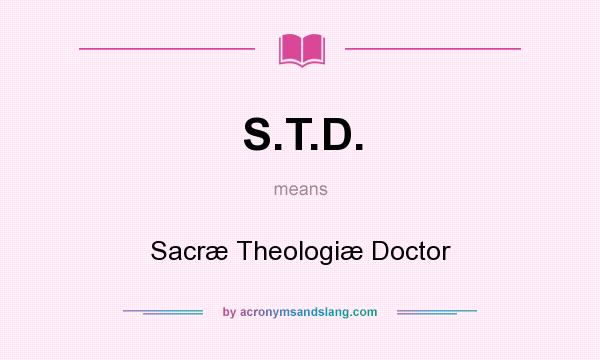 What does S.T.D. mean? It stands for Sacræ Theologiæ Doctor