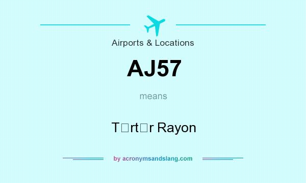 What does AJ57 mean? It stands for Tǝrtǝr Rayon
