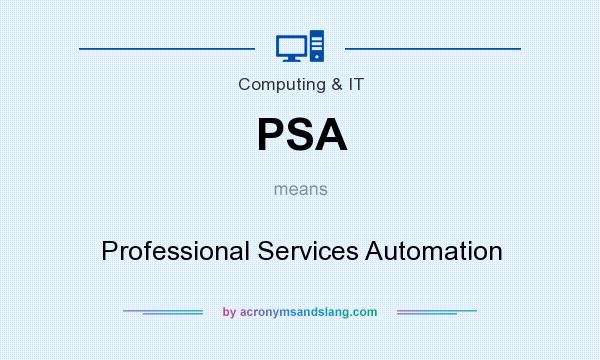 What does PSA mean? It stands for Professional Services Automation