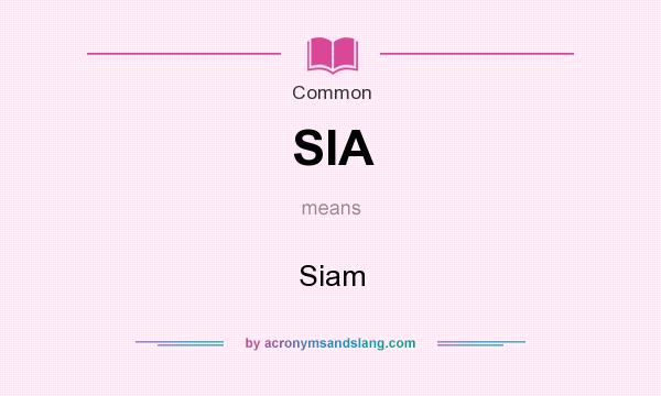 What does SIA mean? It stands for Siam
