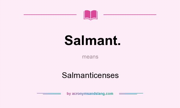 What does Salmant. mean? It stands for Salmanticenses