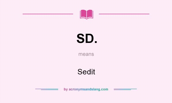 What does SD. mean? It stands for Sedit