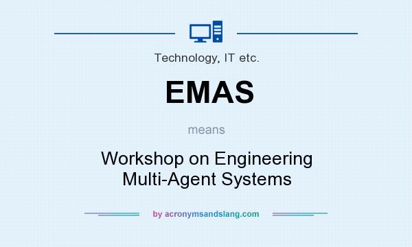 What does EMAS mean? It stands for Workshop on Engineering Multi-Agent Systems