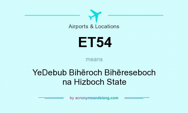 What does ET54 mean? It stands for YeDebub Bihēroch Bihēreseboch na Hizboch State