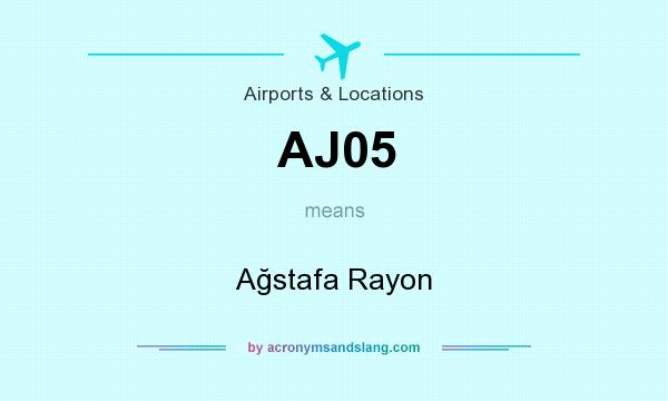 What does AJ05 mean? It stands for Ağstafa Rayon